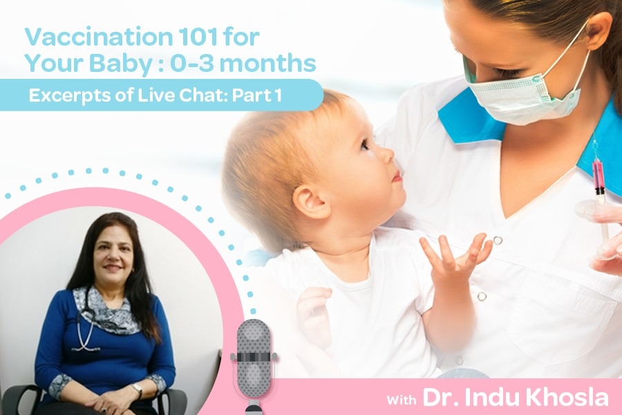 Excerpts of Live Chat with Dr. Indu Khosla:  Vaccination 101 for Your Baby: 0-3 Months (Part 1)