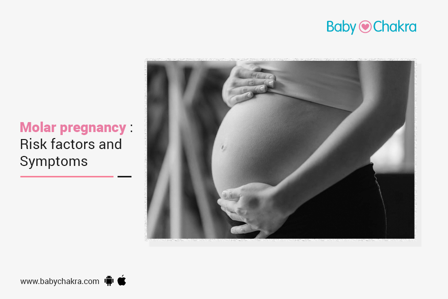 Molar Pregnancy: Risk Factors And Symptoms